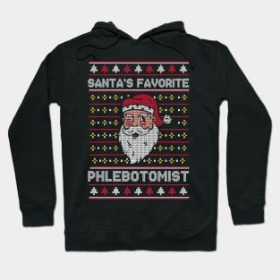 Santa's Favorite Phlebotomist // Funny Ugly Christmas Sweater // Phlebotomy Holiday Xmas Hoodie